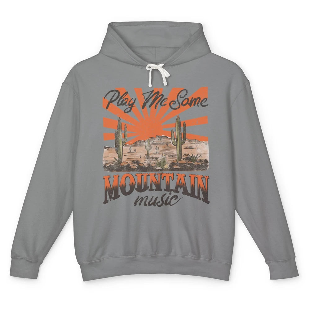 Retro Desert Play Me Some Mountain Music Western Country Unisex Lightweight Hoodie