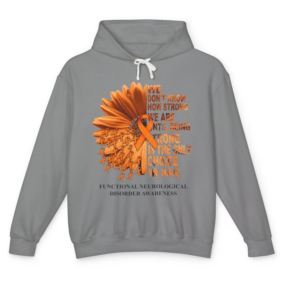 FND Awareness Daisy Orange Ribbon We Don't Know How Strong Unisex Lightweight Hoodie