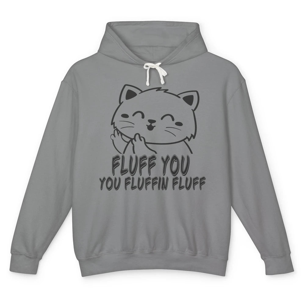 Funny Cat Fluff Fetch You F Word Pun Sarcastic Kitten Joke Unisex Lightweight Hoodie