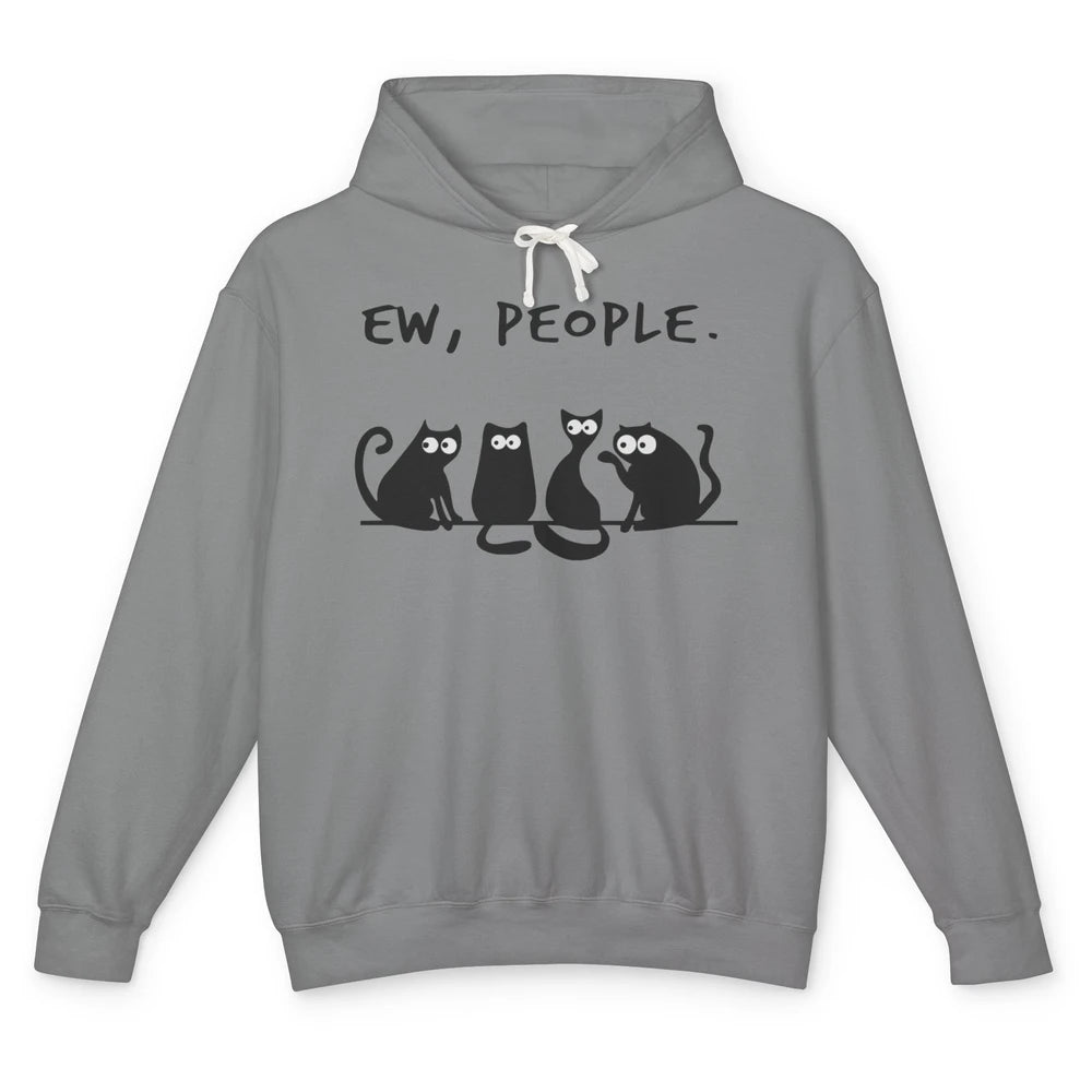 Funny Ew People Black Cat Line Peeking Pet Sarcastic Owner Unisex Lightweight Hoodie