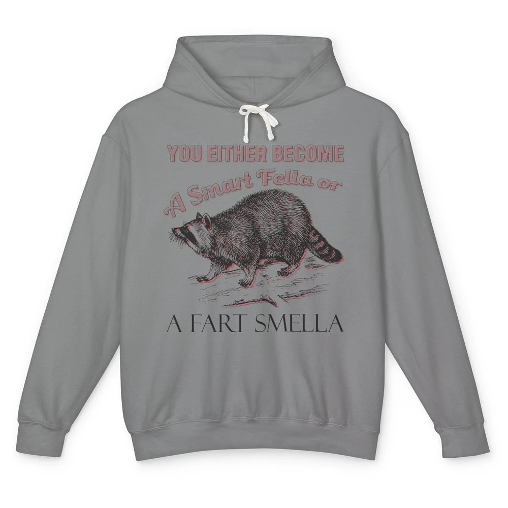 Funny Racoon Become A Smart Fella Or Fart Smella Raccoon Unisex Lightweight Hoodie