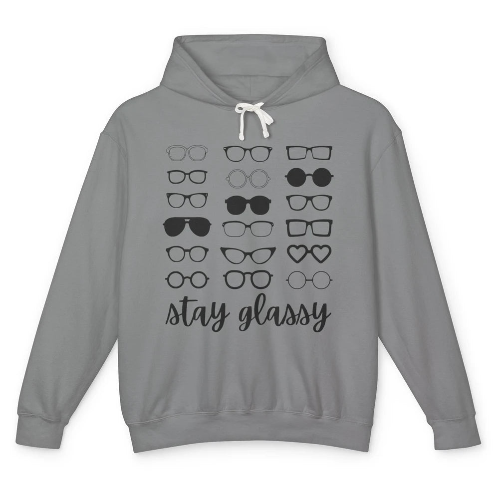 Funny Optometry Eyeglasses Stay Glassy Optometrist Optician Unisex Lightweight Hoodie