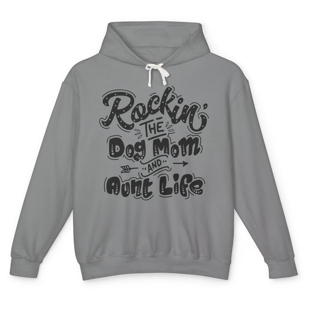 Rocking The Dog Mom And Aunt Life Dog Lovers Auntie Life Unisex Lightweight Hoodie