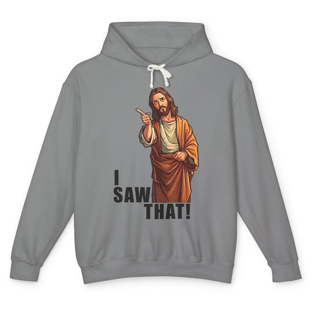 Funny Jesus I Saw That Christian Religious Sarcastic Christ Unisex Lightweight Hoodie