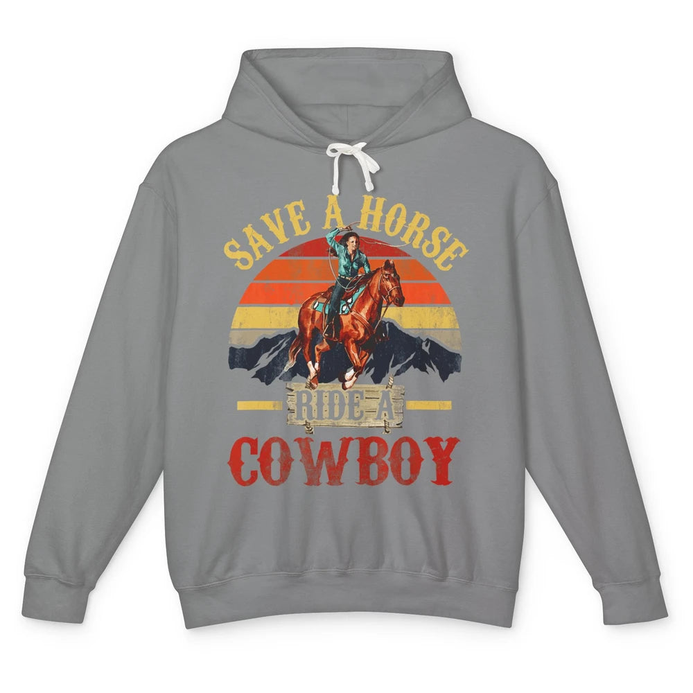 Save A Horse Ride A Cowboy Rodeo Vintage Cowgirl Southern Western Country Horseback Howdy Unisex Lightweight Hoodie