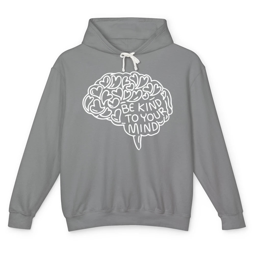 Be Kind To Your Mind Therapist Mental Health Brain Graphic Unisex Lightweight Hoodie