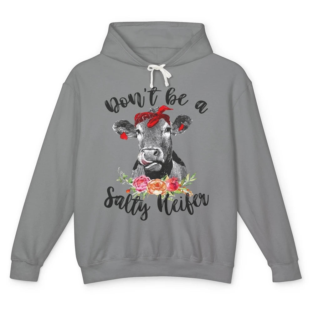 Funny Heifer Headband Don't Be A Salty Heifer Cow Farmers Unisex Lightweight Hoodie