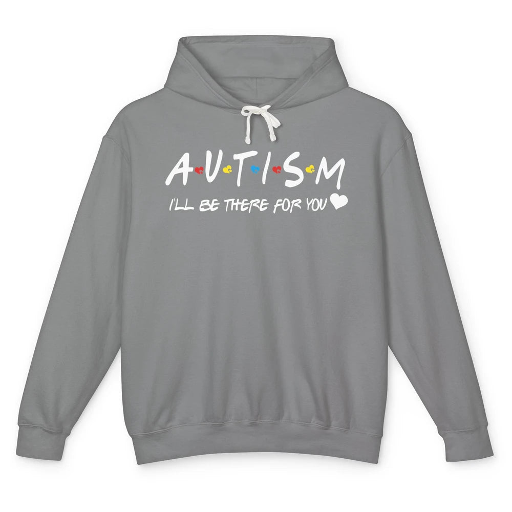 Autism Awareness Autism Heart I'll Be There For You Unisex Lightweight Hoodie