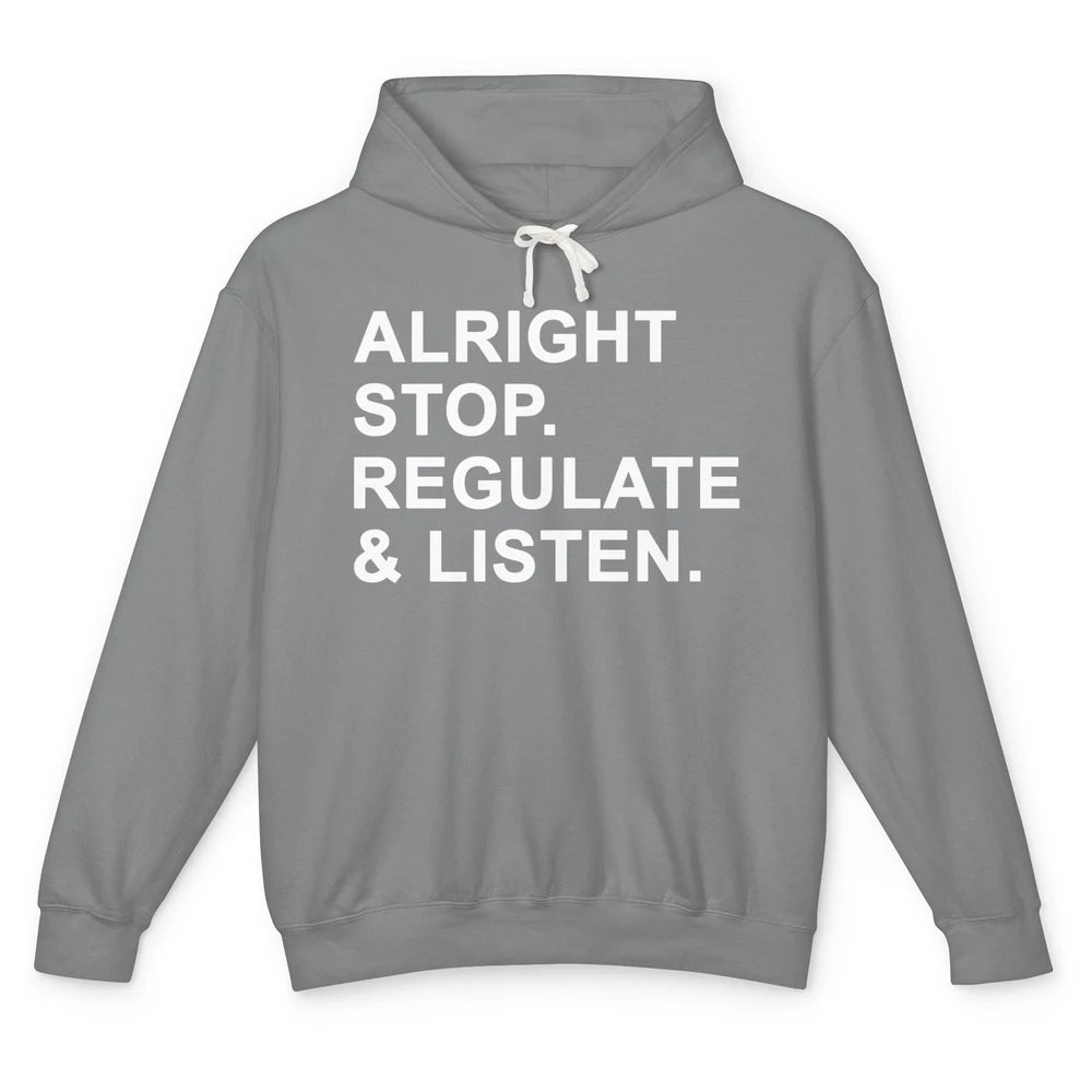 Alright Stop Regulate And Listen Funny Teacher Counselor Unisex Lightweight Hoodie