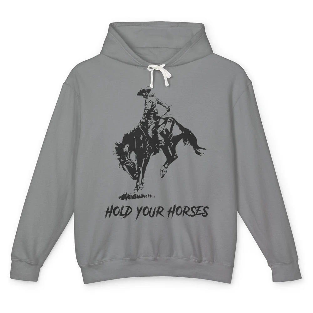 Retro Cowboy Rodeo Dad Hold Your Horses Western Country Gift Unisex Lightweight Hoodie