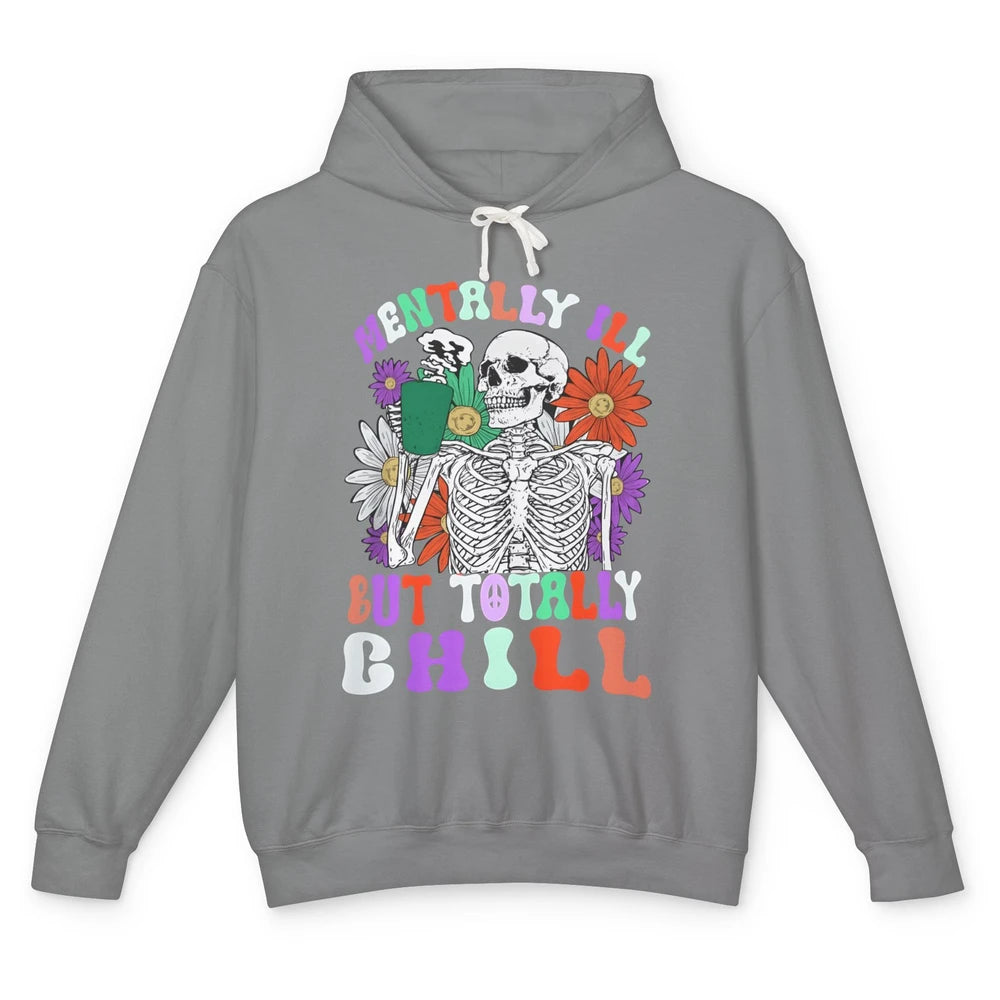 Mentally Ill But Totally Chill Skeleton Death Daisy Boho Unisex Lightweight Hoodie