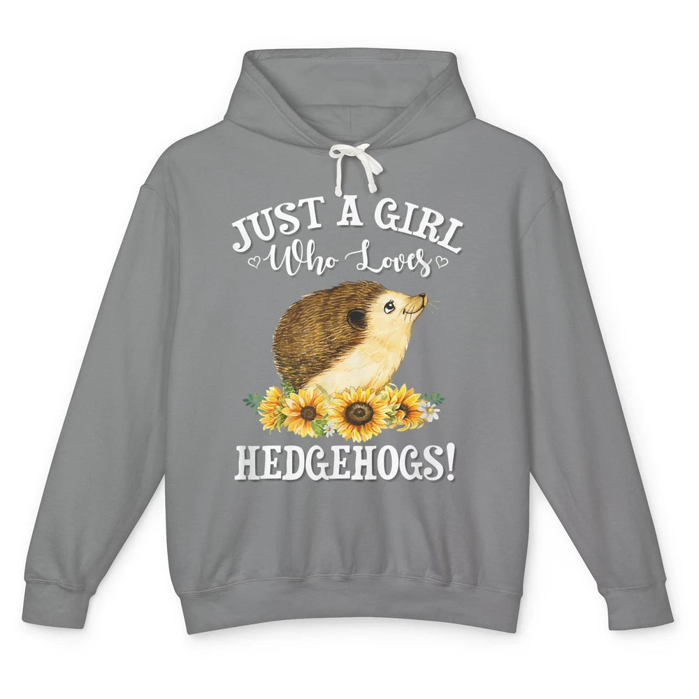 Just Girl Loves Hedgehogs Sunflowers Hedgie Floral Pet Owner Unisex Lightweight Hoodie