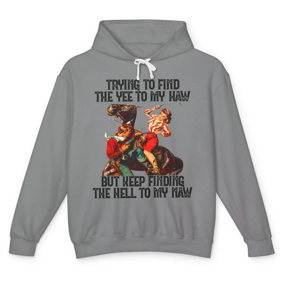 Cowgirl Trying To Find The Yee To My Haw Western Cowboy Gift Unisex Lightweight Hoodie