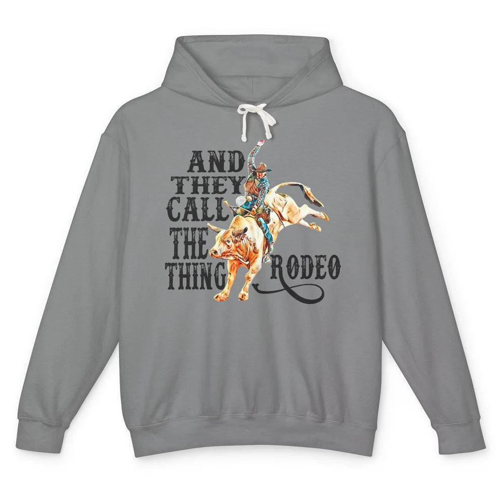 Retro Cowboy Horsing And They Call The Thing Rodeo Western Unisex Lightweight Hoodie