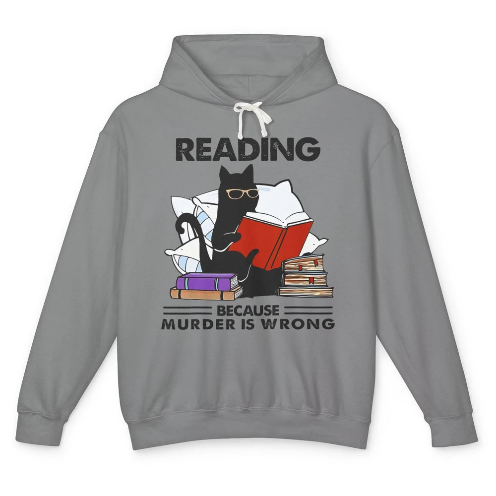 Funny Reading Book Because Murder Is Wrong Black Cat Bookish Unisex Lightweight Hoodie