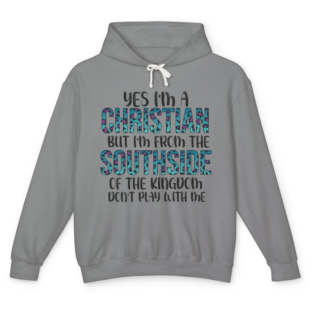 I'm A Christian But I'm From The Southside Of The Kingdom Unisex Lightweight Hoodie