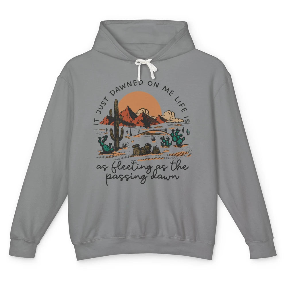 Desert Sunrise It Just Dawned On Me Life Country Summertime Unisex Lightweight Hoodie