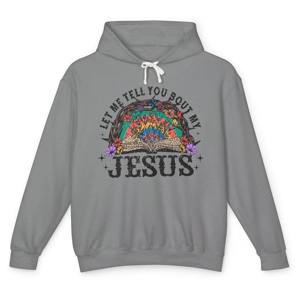 Leopard Bible Verse Let Me Tell You About My Jesus Christian Unisex Lightweight Hoodie