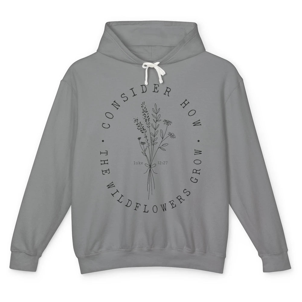 Consider How the Wildflowers Grow Bible Verse Christian Gift Unisex Lightweight Hoodie