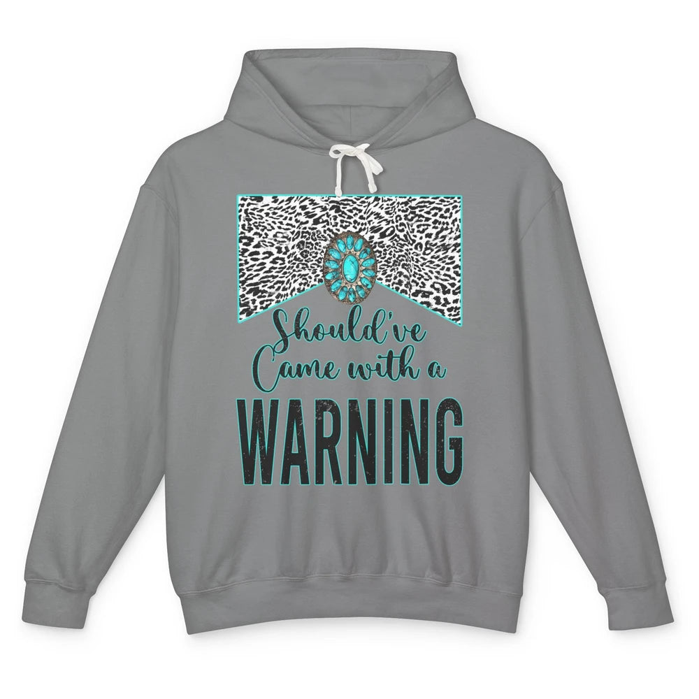 Leopard Turquoise Should Have Come With A Warning Western Unisex Lightweight Hoodie