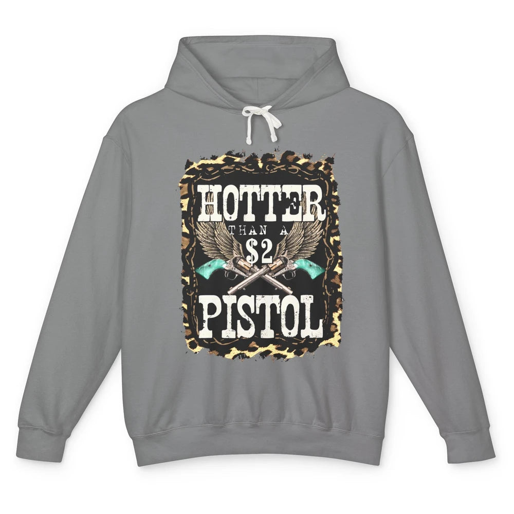 Funny Cowboy Hotter Than A 2 Dollar Pistol Western Country Unisex Lightweight Hoodie