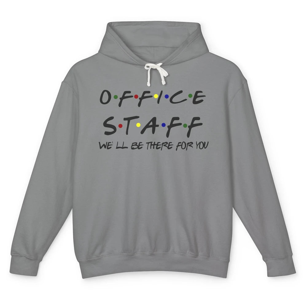 Office Staff I'll Be There For You Office Work Secretary Unisex Lightweight Hoodie