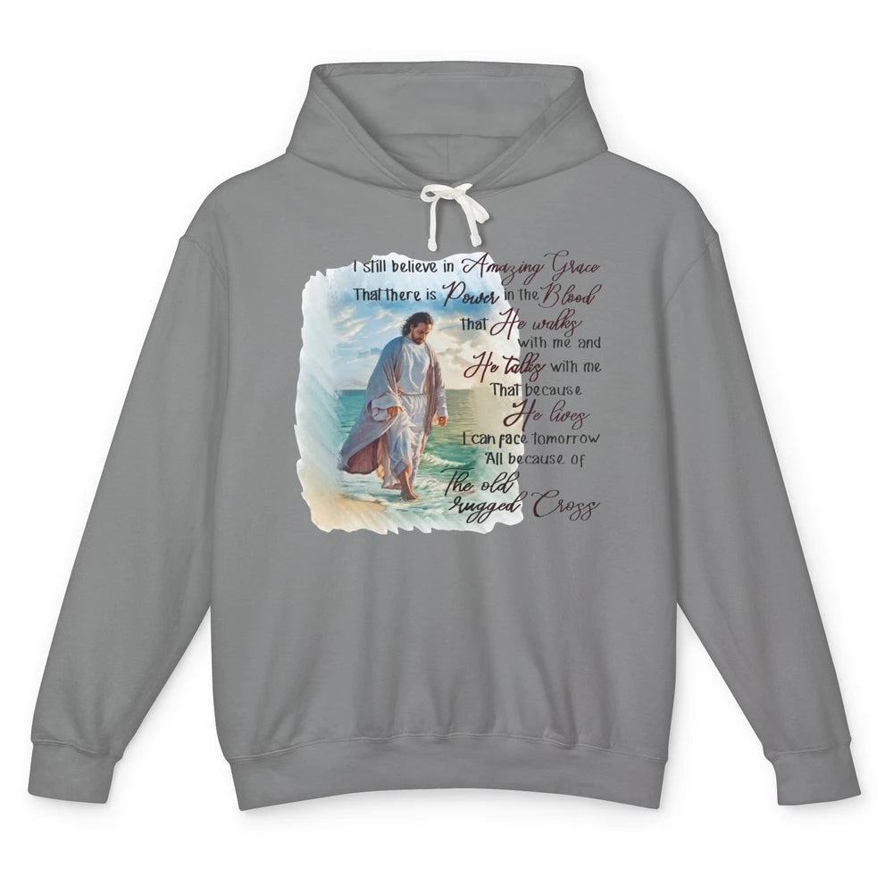 Christian Jesus I Still Believe In Amazing Grace Religious Unisex Lightweight Hoodie