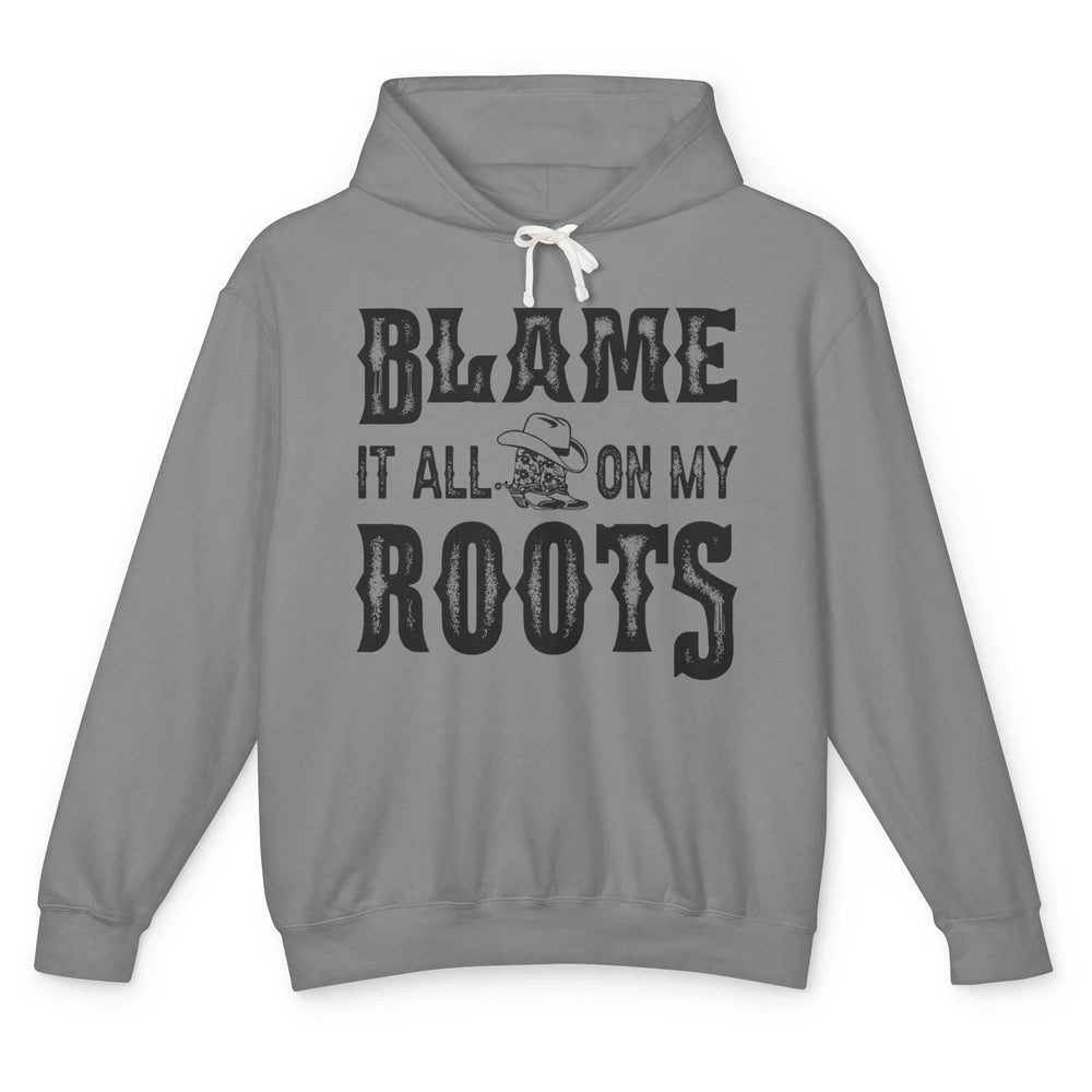 Retro Cowboy Boots Hat Blame It On My Roots Western Cowgirls Unisex Lightweight Hoodie