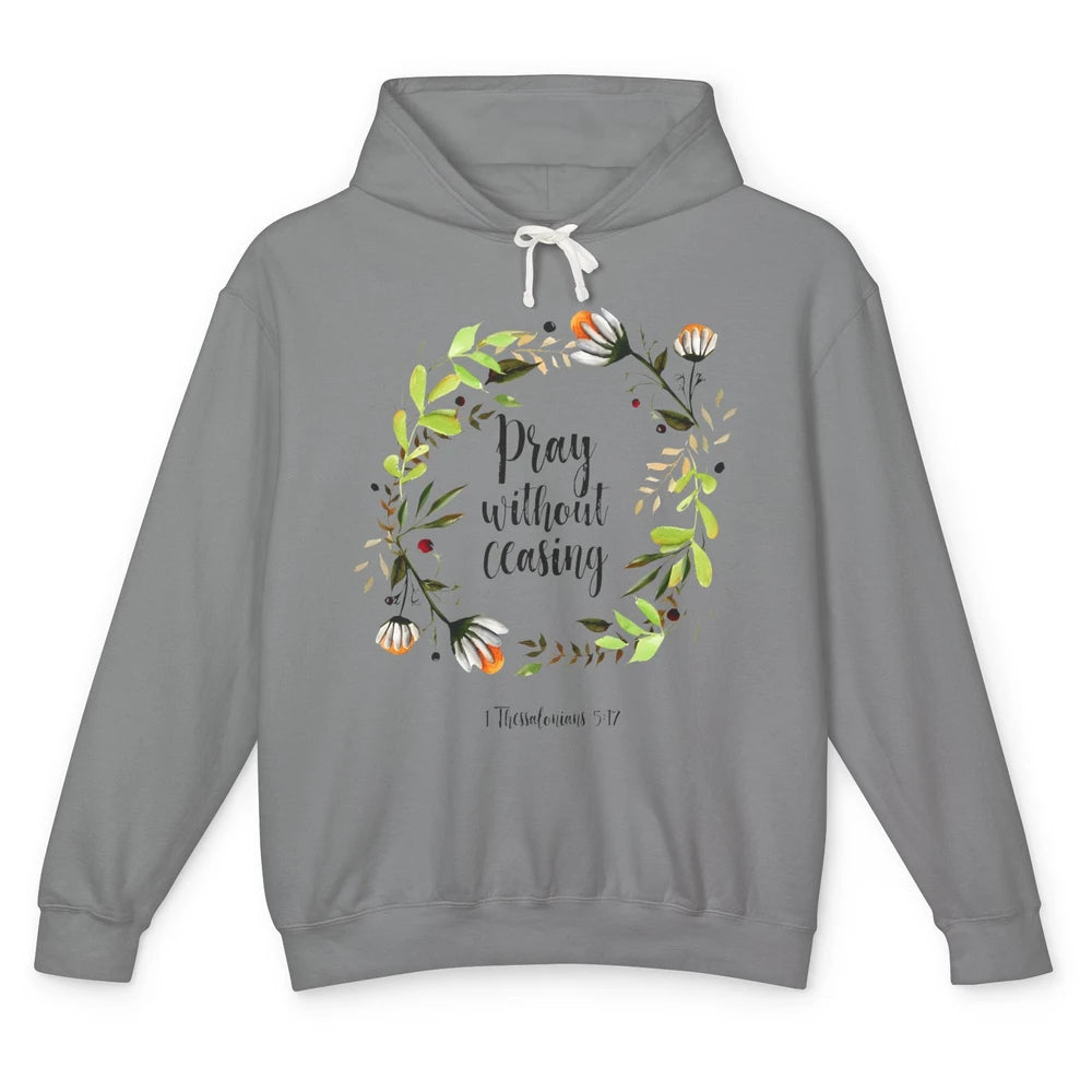 Floral Christian Pray Without Ceasing Bible Verse Motivation Unisex Lightweight Hoodie