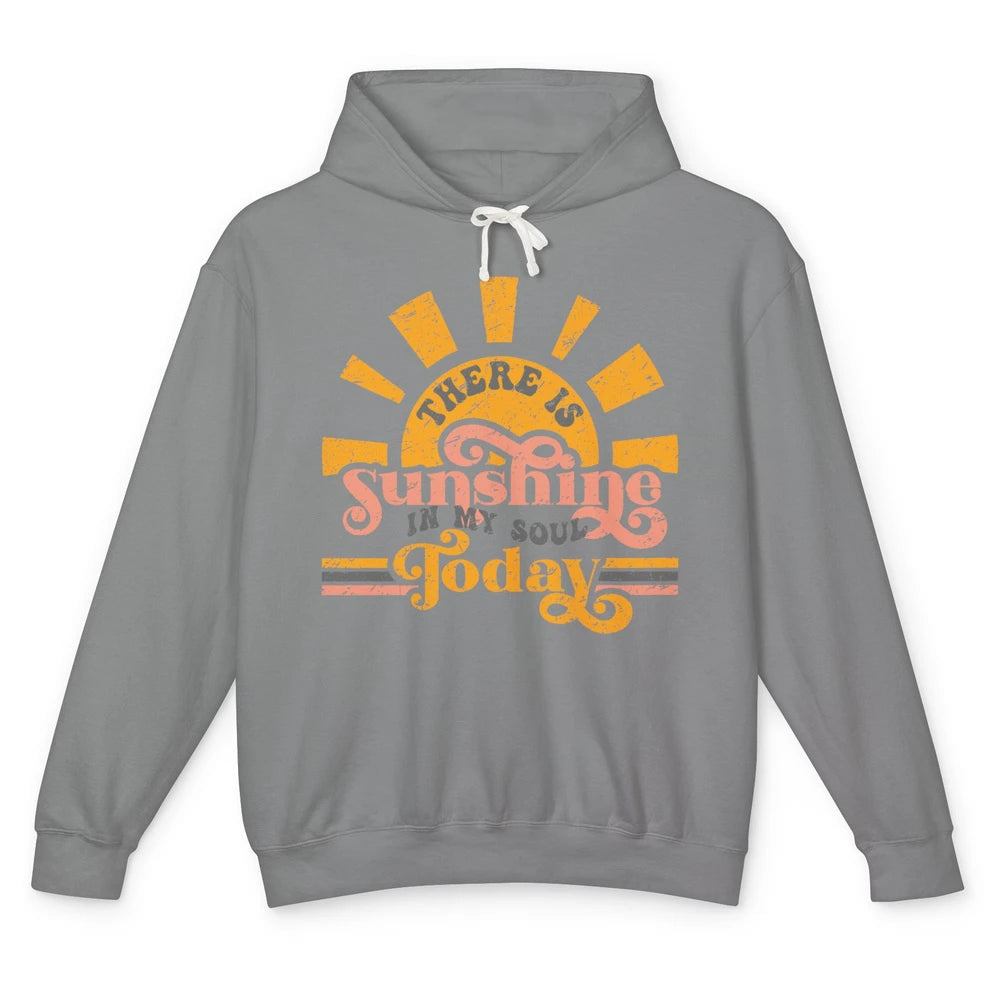 Retro There Is Sunshine In My Soul Today Happy Positive Mind Unisex Lightweight Hoodie