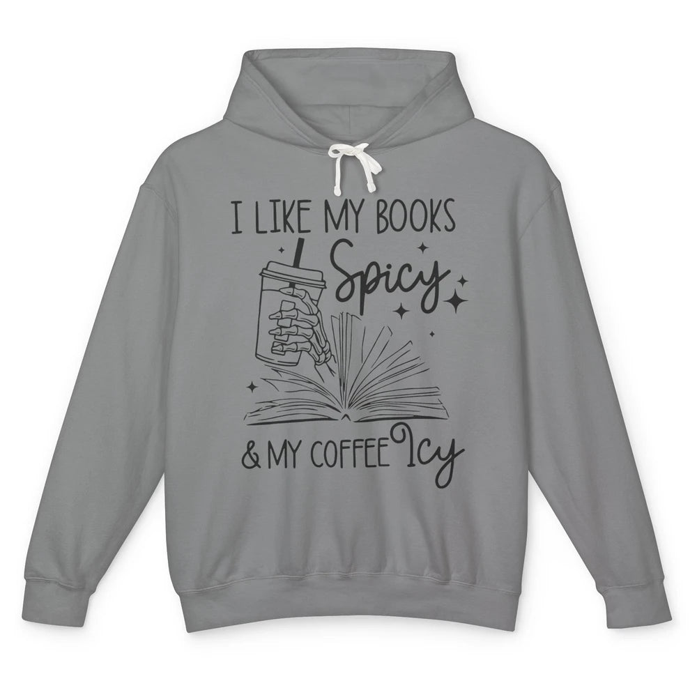 I Like My Books Spicy And My Coffee Icy Book Lovers Bookish Unisex Lightweight Hoodie