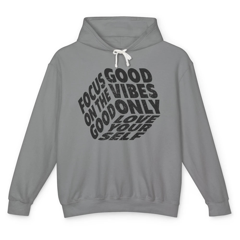 Good Vibe Only Focus On the Good Love Yourself Inspirational Unisex Lightweight Hoodie