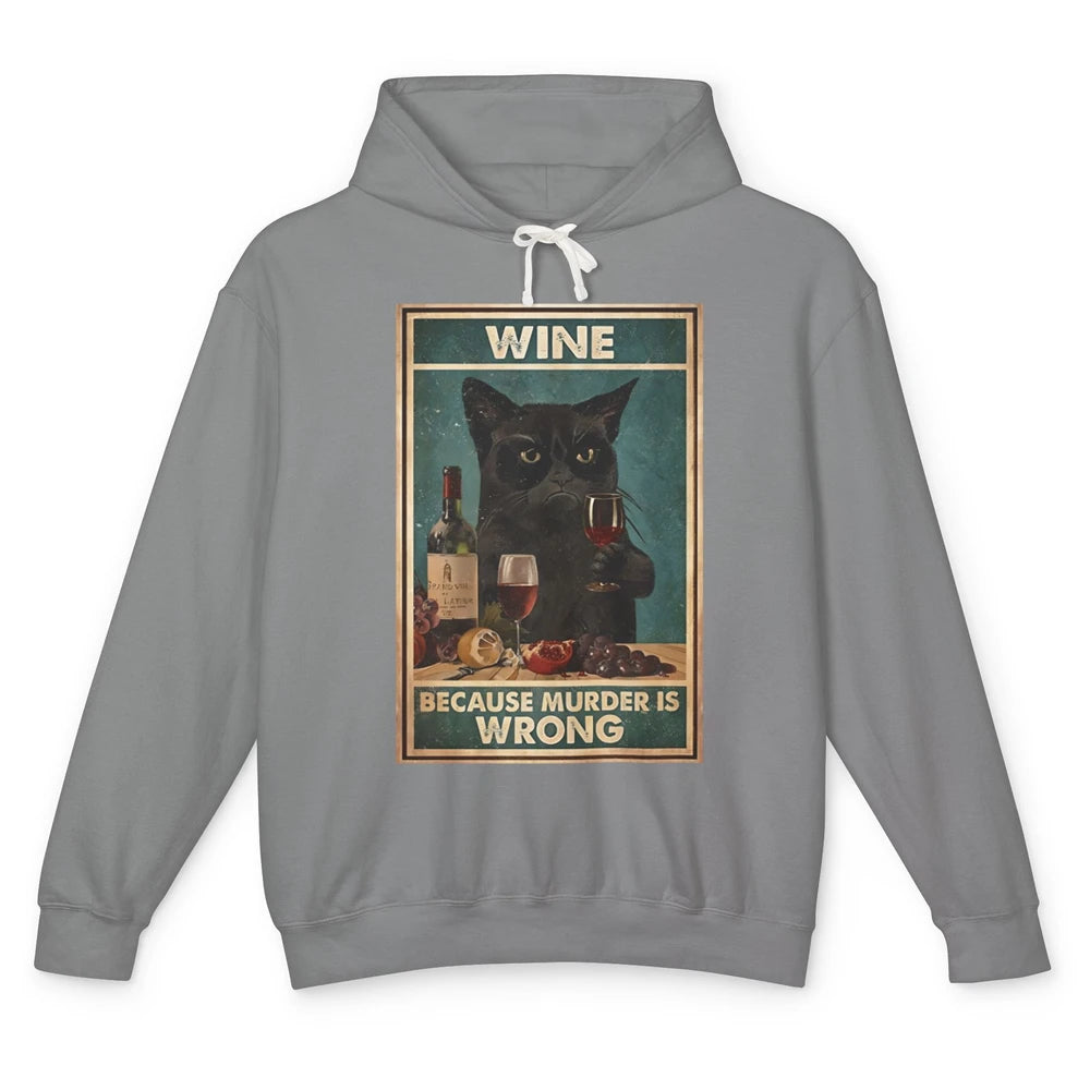 Funny Black Cat Drinking Because Murder Is Wrong Wine Lovers Unisex Lightweight Hoodie