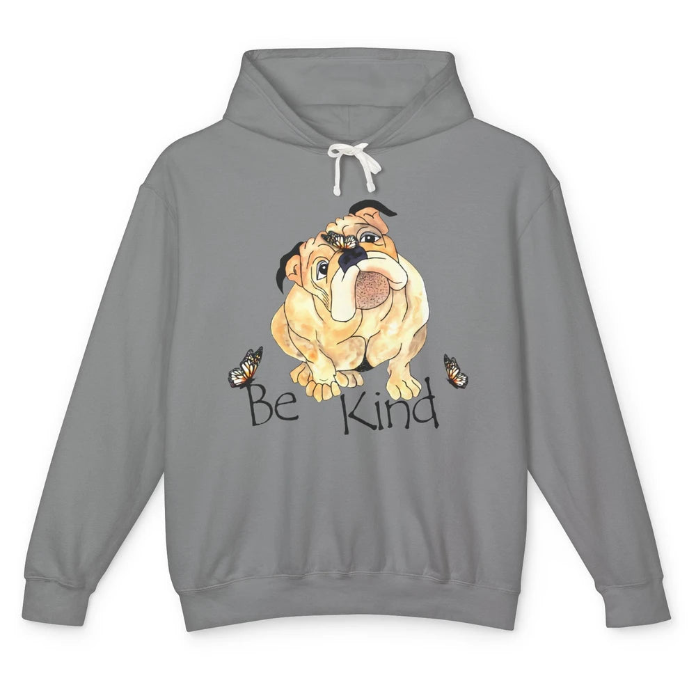 Be Kind English Bulldog With Butterfly Bulldog Lovers Gift Unisex Lightweight Hoodie