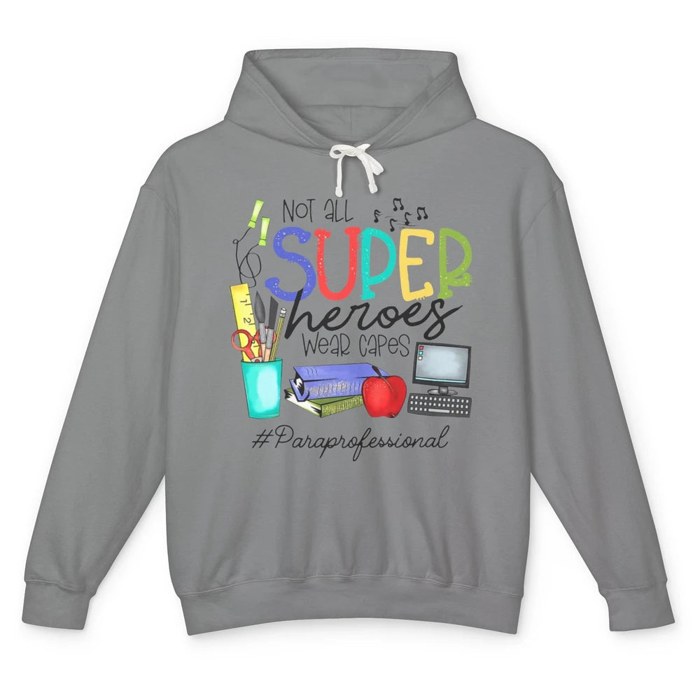 Not All Super Heroes Wear Capes Paraprofessional Life Para Unisex Lightweight Hoodie