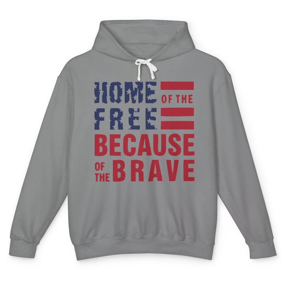 US Flag Home Of The Free Because Of The Brave July 4th Gift Unisex Lightweight Hoodie