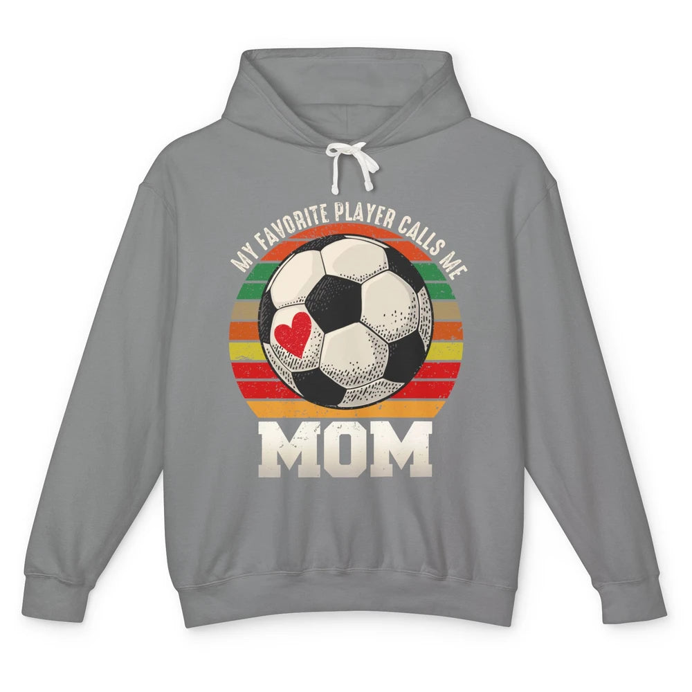 Vintage Soccer Mom My Favorite Player Calls Me Mom Soccer Unisex Lightweight Hoodie