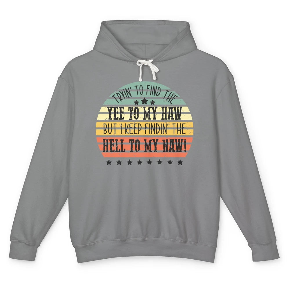 Vintage Cowboy Find The Yee To My Haw Western Country Unisex Lightweight Hoodie