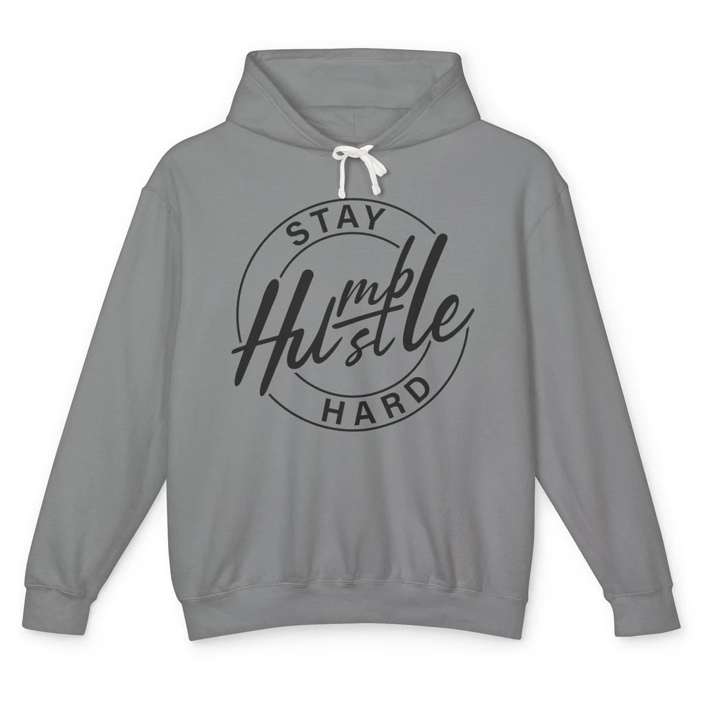 Always Stay Humble Hustle Hard Be Kind Motivational Quote Unisex Lightweight Hoodie