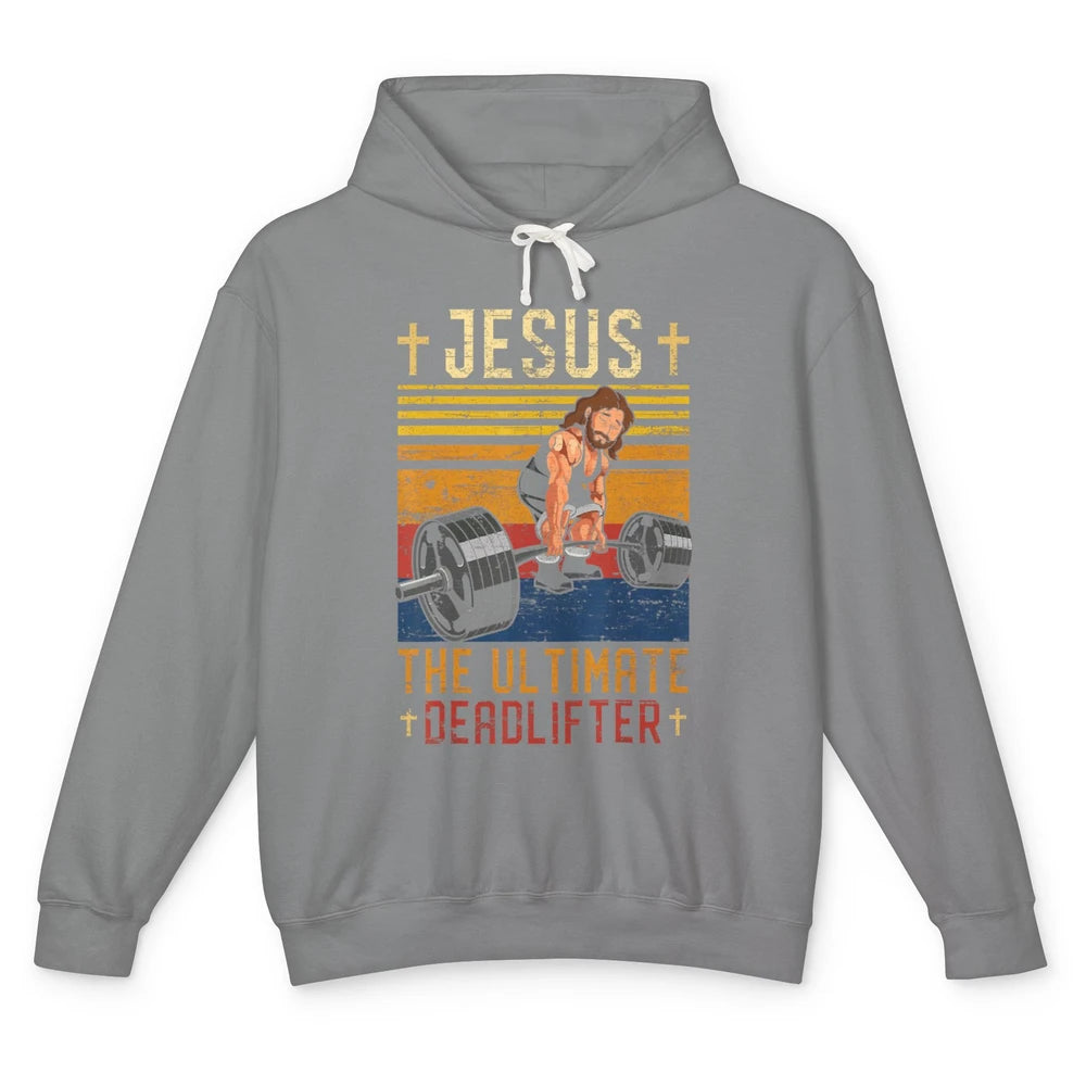 Jesus Ultimate Deadlifter Christian Workout Gym Weightlifter Unisex Lightweight Hoodie