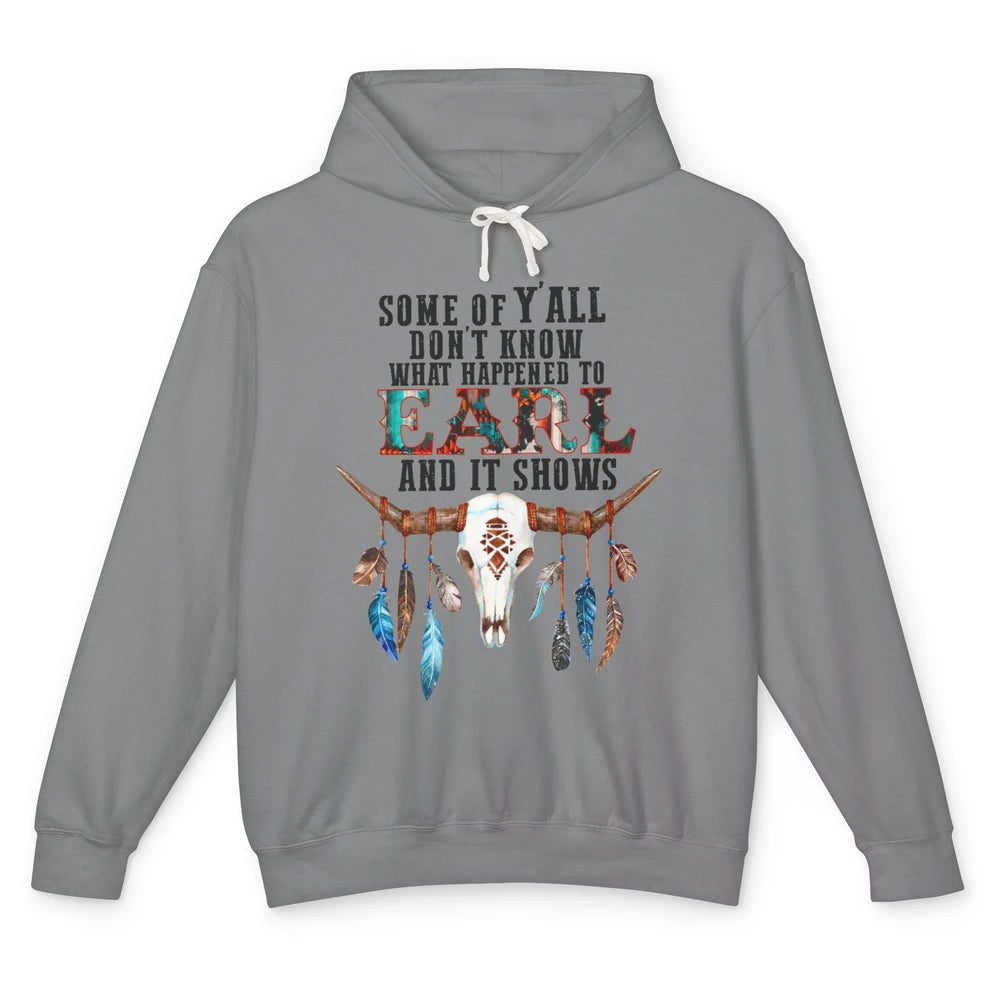 Bull Skull Some Of You Don't Know What Happened Earl Western Unisex Lightweight Hoodie