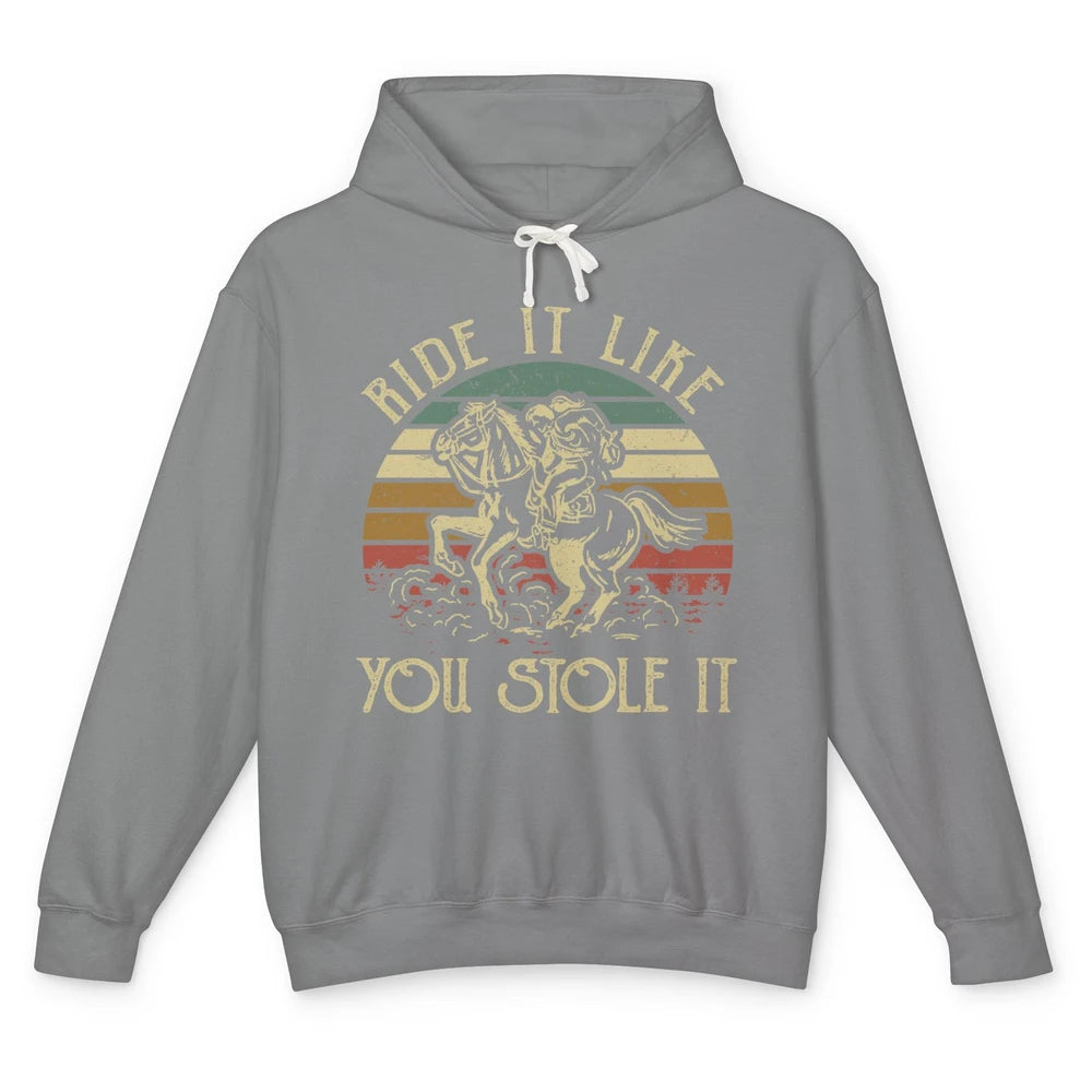 Vintage Cowgirl Riding Horse Ride It Like You Stole Western Unisex Lightweight Hoodie