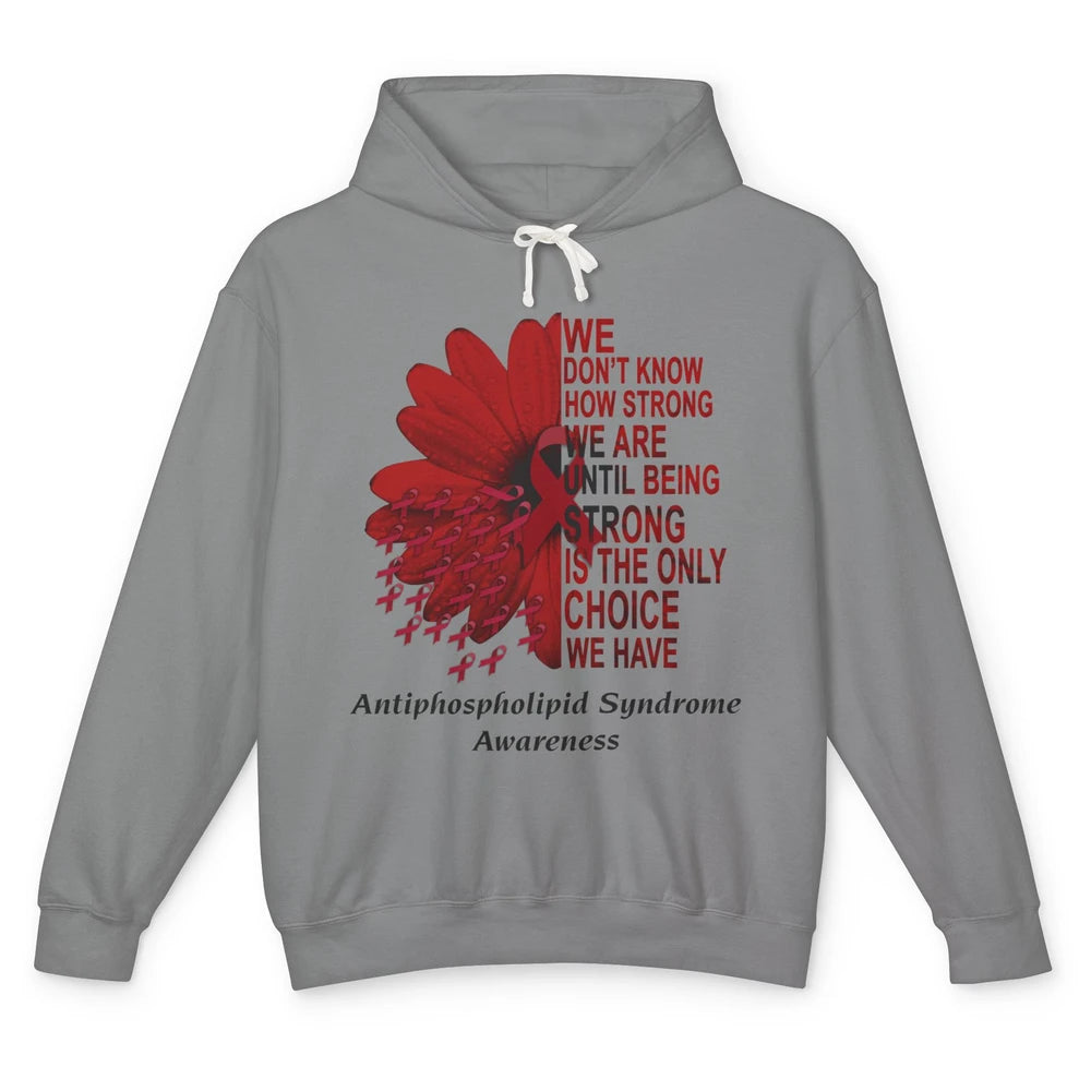 Antiphospholipid Syndrome Burgundy We Don't Know How Strong Unisex Lightweight Hoodie