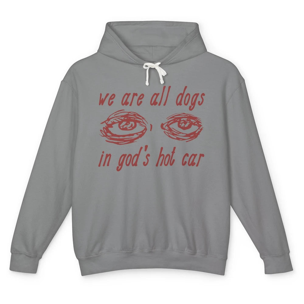 We Are All Dogs In God's Hot Car Oddly Funny Religious Jesus Unisex Lightweight Hoodie