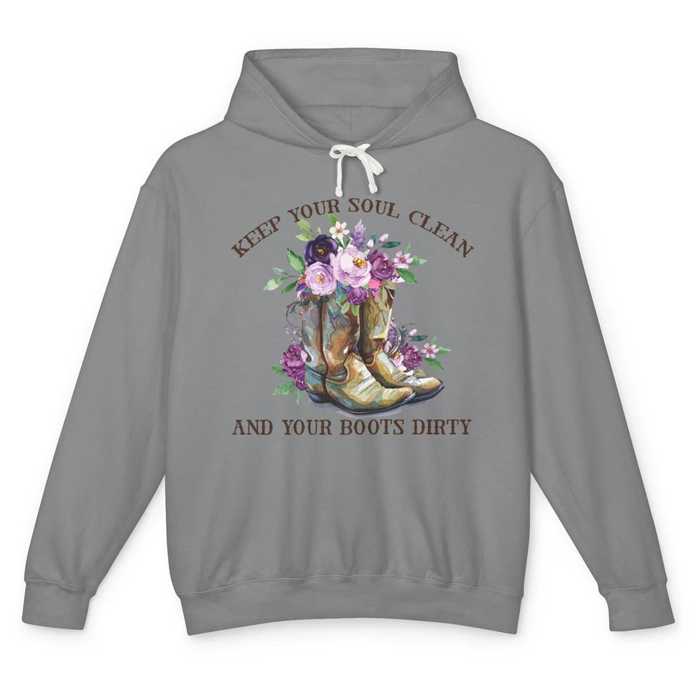 Cowgirl Boots Keep Your Soul Clean Your Boots Dirty Western Unisex Lightweight Hoodie