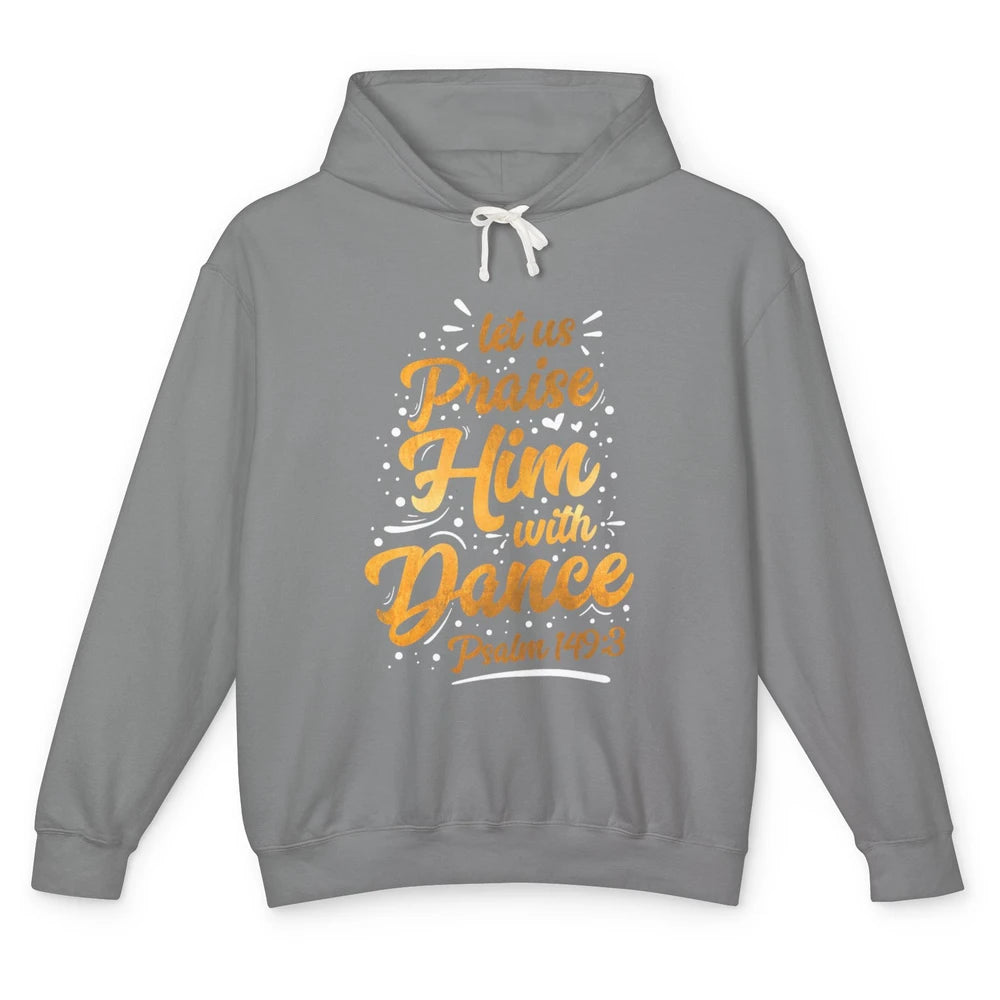 Let Praise Him With Dance Bible Verse Jesus Christian God Unisex Lightweight Hoodie