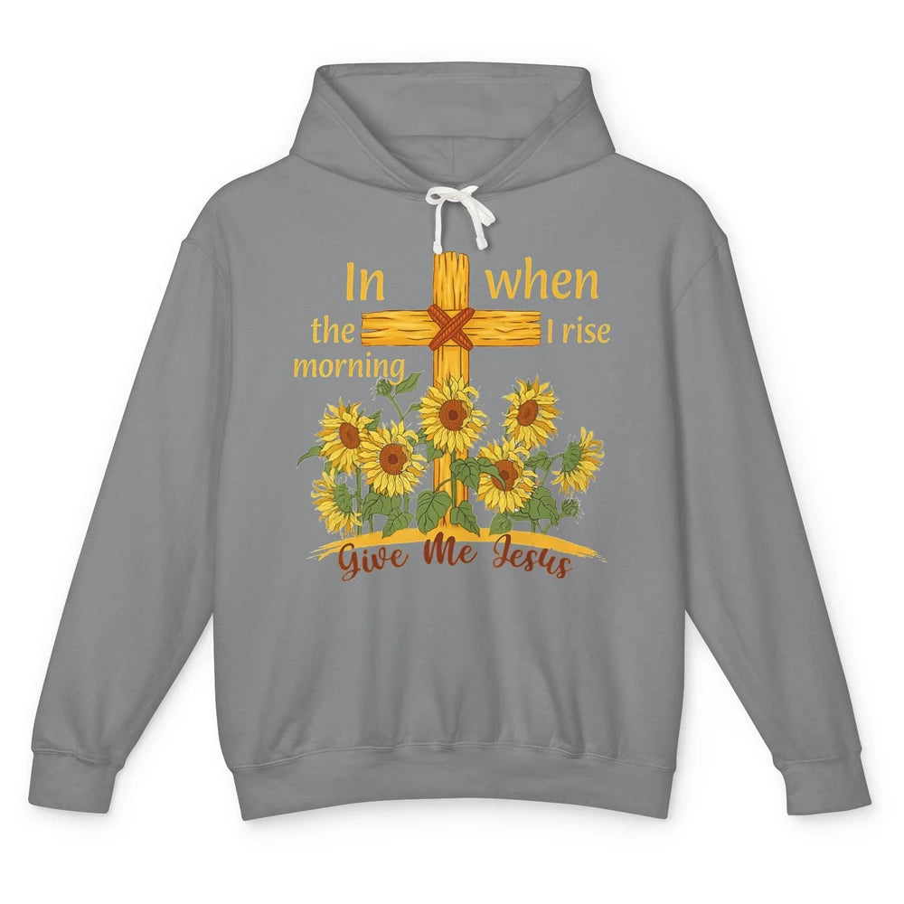 Give Me Jesus When I Rise Sunflower Christian Religious God Unisex Lightweight Hoodie