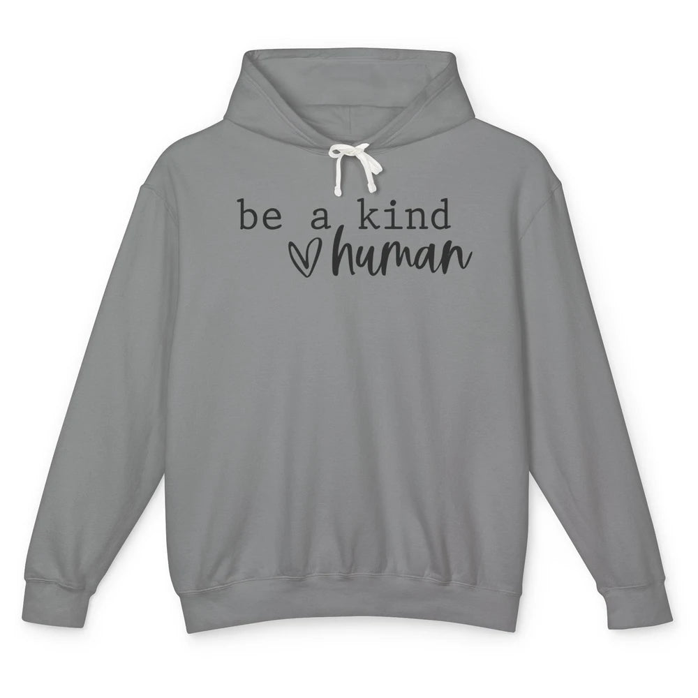 Be A Kind Human Positive Quote Heart Graphic Inspirational Unisex Lightweight Hoodie