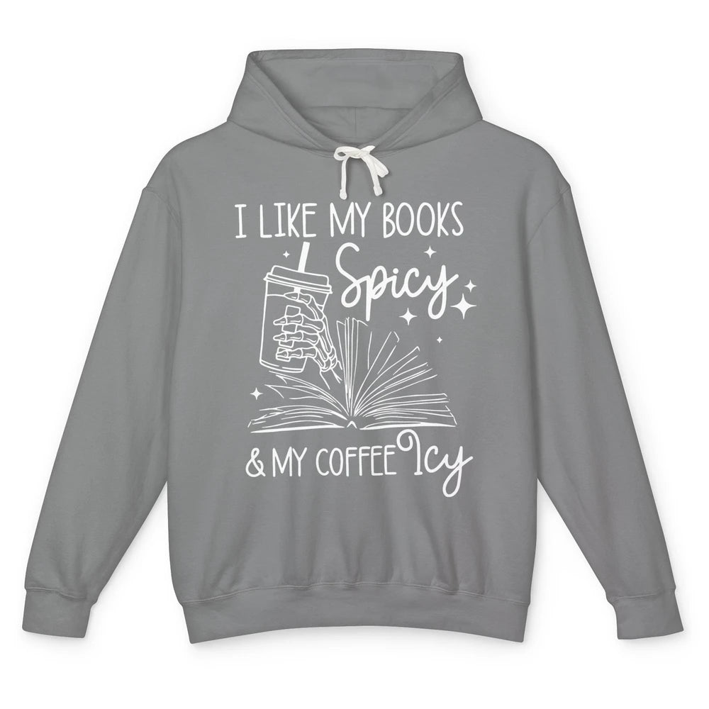 I Like My Books Spicy And My Coffee Icy Book Lovers Bookworm Unisex Lightweight Hoodie