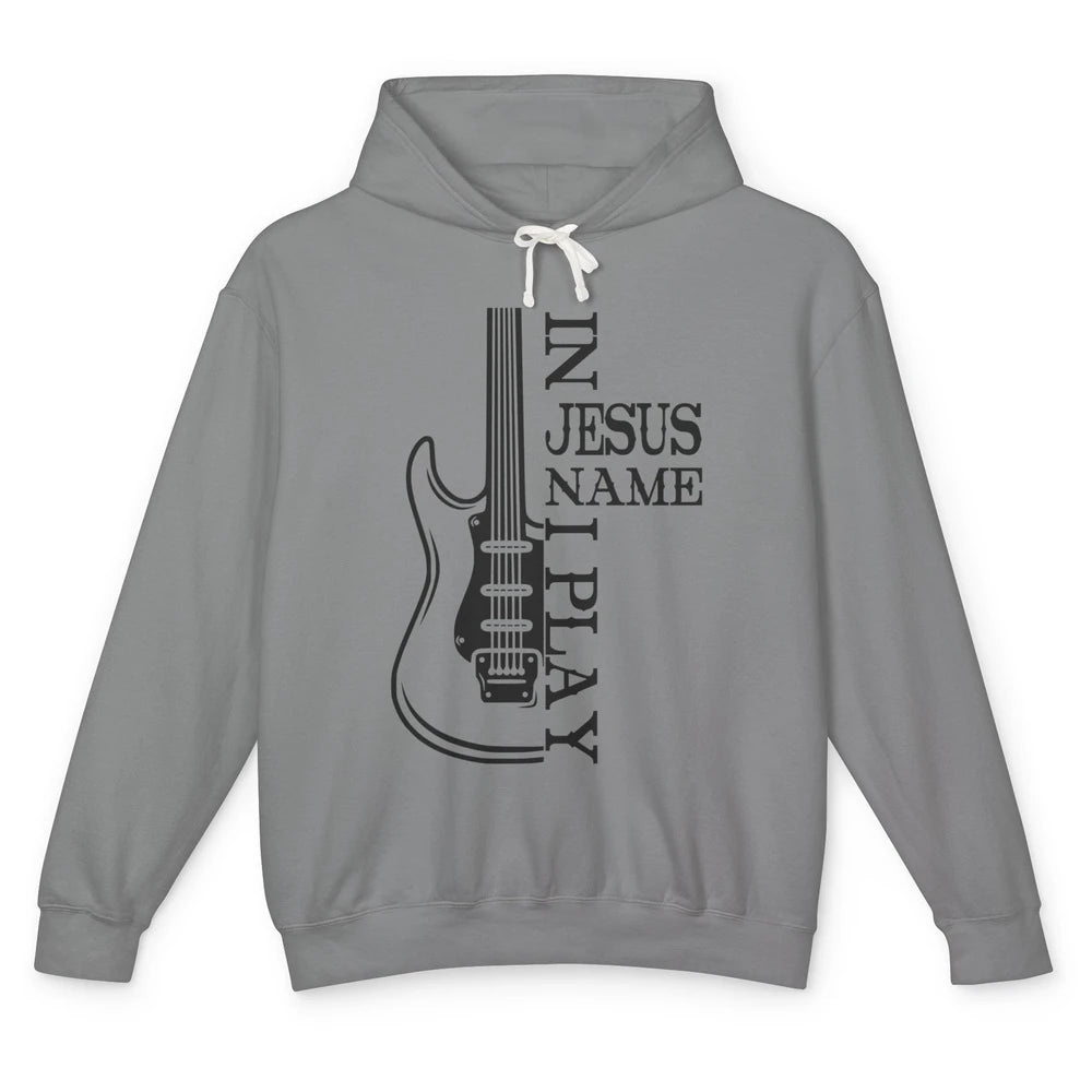 Bass Guitar In Jesus Name I Play Guitar Christian Musician Unisex Lightweight Hoodie